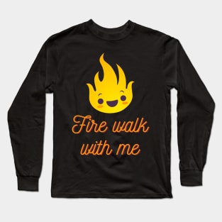 Flame Walk with Me Long Sleeve T-Shirt